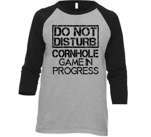 Cornhole Game In Progress Do Not Disturb Game Players Raglan T Shirt