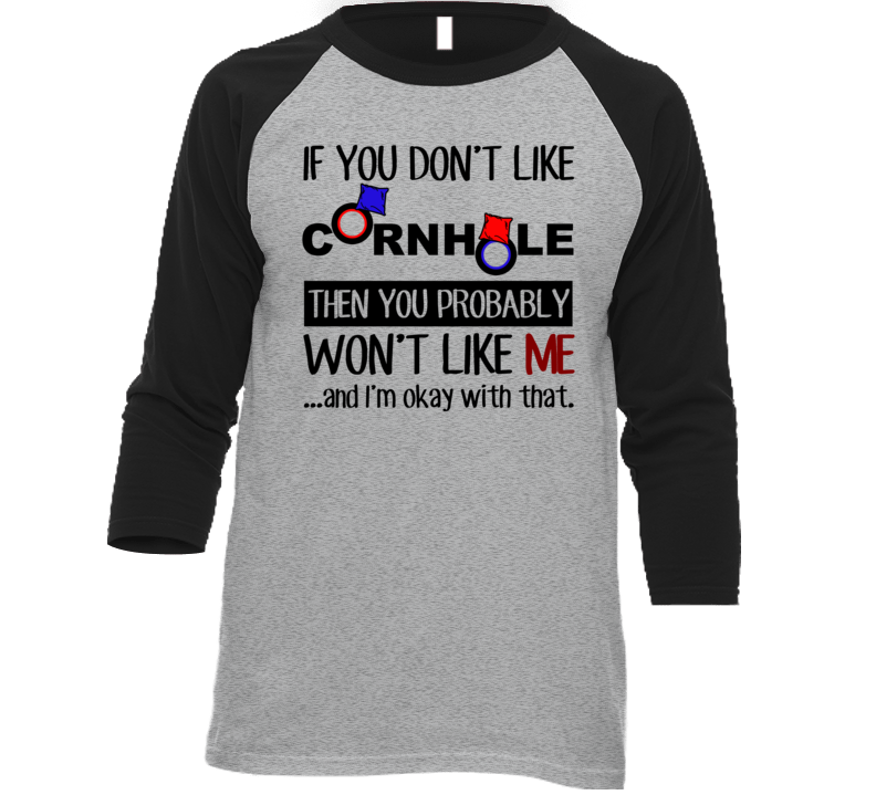 If You Don't Like Cornhole You Won't Like Me Favorite Pastime Raglan T Shirt