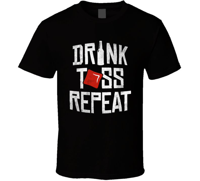 Drink Toss Repeat Cornhole T Shirt
