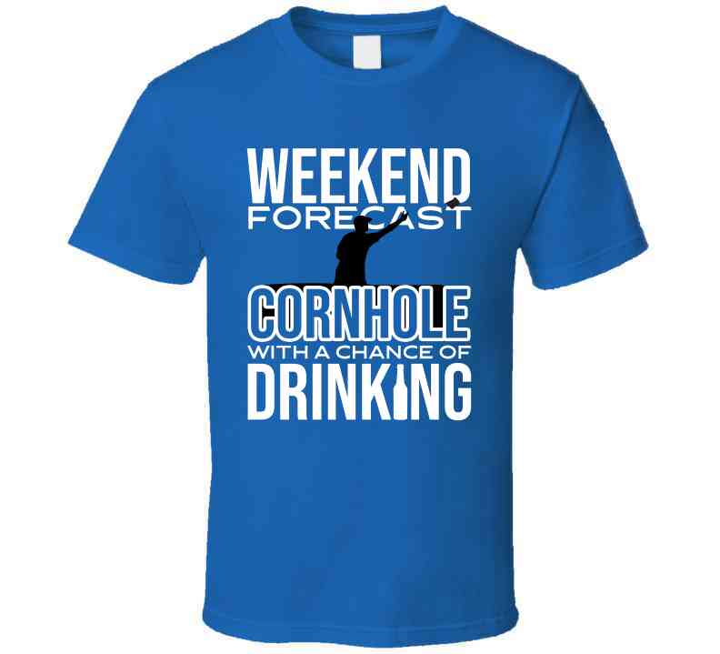 Forecast Cornhole With A Chance Of Drinking T Shirt