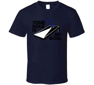 Your Hole Is My Goal Funny Cornhole Fan T Shirt